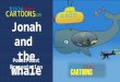 Jonah and the Whale PowerPoint Presentation Jason and Sonya Staben.com Story CARTOONS Bible