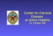 Center for Cervical Disease at Johns Hopkins CL Trimble, MD