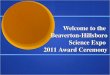Welcome to the Beaverton-Hillsboro Science Expo 2011 Award Ceremony