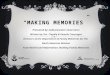 “MAKING MEMORIES” Presented by: (add presenter name here) Written by: Drs. Claudio & Pamela Consuegra Directors of the Department of Family Ministries