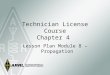Technician License Course Chapter 4 Lesson Plan Module 8 – Propagation