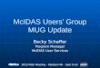 McIDAS Users’ Group MUG Update Becky Schaffer Program Manager McIDAS User Services 2013 MUG Meeting – Madison WI – Sept 9-10