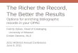 The Richer the Record, The Better the Results Options for enriching bibliographic records in your OPAC Felicity Dykas, Head of Cataloging, University of