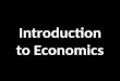 DEFINITION… Economics: a social science that studies how individuals, governments, firms and nations make choices on allocating scarce resources to satisfy