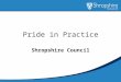 Pride in Practice Shropshire Council. Enhancing Social Work Practice Shropshire’s story Performance and Capabilities Framework – College of Social Work