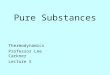Pure Substances Thermodynamics Professor Lee Carkner Lecture 5