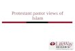 Protestant pastor views of Islam. 2 Methodology  LifeWay Research commissioned Zogby International to conduct a telephone survey of Protestant pastors