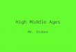 High Middle Ages Mr. Stikes. SSWH7 The student will analyze European medieval society with regard to culture, politics, society, and economics. b. Describe