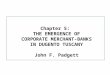 Chapter 5: THE EMERGENCE OF CORPORATE MERCHANT-BANKS IN DUGENTO TUSCANY John F. Padgett