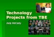 Technology Projects from TBE Jody McCarty. 5 th Grade – Yearbook  Digital Photography  Timeline: 2 weeks  Online tutorials at  