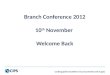 Leading global excellence in procurement and supply Branch Conference 2012 10 th November Welcome Back