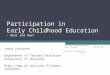 Participation in Early Childhood Education - What and How? Jonna Leinonen Department of Teacher Education University of Helsinki