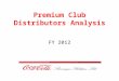 Premium Club Distributors Analysis FY 2012. Total Volume UC: 16.1m Distributor Volume UC: 9.4m PCD Volume UC: 4.5m (28% of Total Vol.) VOLUME SEGMENTS