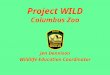 Project WILD Columbus Zoo Jen Dennison Wildlife Education Coordinator