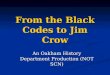 From the Black Codes to Jim Crow An Oakham History Department Production (NOT SCN)