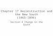Chapter 17 Reconstruction and the New South (1865-1896) Section 4 Change in the South