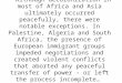 “ Although decolonization in most of Africa and Asia ultimately occurred peacefully, there were notable exceptions. In Palestine, Algeria and South Africa,