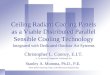 Ceiling Radiant Cooling Panels as a Viable Distributed Parallel Sensible Cooling Technology Christopher L. Conroy, E.I.T. L. D. Astorino Companies, Pittsburgh