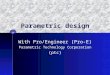 Parametric design With Pro/Engineer (Pro-E) Parametric Technology Corporation (ptc)