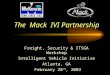 The Mack IVI Partnership Freight, Security & ITSGA Workshop Intelligent Vehicle Initiative Atlanta, GA February 28 th, 2003
