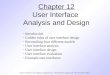 Chapter 12 User Interface Analysis and Design - Introduction - Golden rules of user interface design - Reconciling four different models - User interface