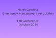 North Carolina Emergency Management Association Fall Conference October 2014 1