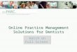 Online Practice Management Solutions for Dentists TRANSFORMING PRACTICE MANAGEMENT Watch on Full Screen