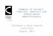 Summary of Surveys: Families, Dentists and School Nurse Administrators Children’s Oral Health Coalition August 2011