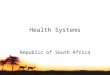 Health Systems Republic of South Africa South Africa in Relation to Africa The RSA occupies the southern most part of the African Continent, with a surface