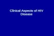 Clinical Aspects of HIV Disease. Objectives Part I: Overview of clinical aspects of HIV infection and associated clinical disease –Acute infection –HIV