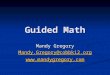 Guided Math Mandy Gregory Mandy.Gregory@cobbk12.org 