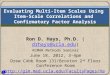 1 Evaluating Multi-Item Scales Using Item-Scale Correlations and Confirmatory Factor Analysis Ron D. Hays, Ph.D. (drhays@ucla.edu)drhays@ucla.edu RCMAR