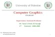 1 Computer Graphics By : Mohammed abu Lamdy m.lamdy@hotmail.com ITGD3107 University of Palestine Supervision: Assistant Professor Dr. Sana’a Wafa Al-Sayegh
