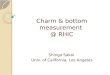 Charm & bottom measurement @ RHIC Shingo Sakai Univ. of California, Los Angeles 1