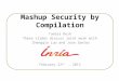 Mashup Security by Compilation Tamara Rezk These slides discuss joint work with Zhengqin Luo and Jose Santos February 22 nd, 2013