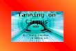 Tanning on Campus By: Tracy Ziberna & Danya Lev. A Cultural Change Tan was not always popular. Through many centuries, a pale face was the desired look