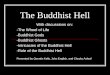 The Buddhist Hell With discussions on: -The Wheel of Life -Buddhist Gods -Buddhist Ghosts -Intricacies of the Buddhist Hell -Role of the Buddhist Hell