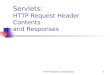 HTTP Requests & Responses1 Servlets: HTTP Request Header Contents and Responses