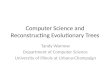 Computer Science and Reconstructing Evolutionary Trees Tandy Warnow Department of Computer Science University of Illinois at Urbana-Champaign