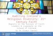 Trinity College Dublin Auditing Ireland’s Religious Diversity: 21 st Century Faith Reports on the Surveys of Faith Leaders & Laypeople on the island of