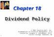 18-1 Chapter 18 Dividend Policy © 2001 Prentice-Hall, Inc. Fundamentals of Financial Management, 11/e Created by: Gregory A. Kuhlemeyer, Ph.D. Carroll
