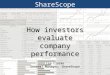 1 ShareScope How investors evaluate company performance Tim Clarke General Manager, ShareScope