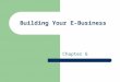 Building Your E-Business Chapter 6. Understanding Legal Issues One of the first things an e-business entrepreneur should do is establish a relationship