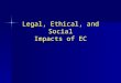 Legal, Ethical, and Social Impacts of EC. © Prentice Hall 20042 MP3.com, Napster, and Intellectual Property Rights The Problem Before the advent of the