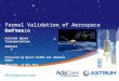 Presented by David LESENS and Johannes KANIG Thursday, 16 May 2013 Astrium Space Transportation AdaCore Formal Validation of Aerospace Software DASIA 2013