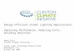 Energy Efficient Street Lighting Applications: Improving Performance, Reducing Costs, Avoiding Emissions Rebby Bliss Clinton Climate Initiative Street