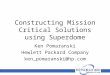 Constructing Mission Critical Solutions using Superdome Ken Pomaranski Hewlett Packard Company ken_pomaranski@hp.com