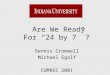Are We Ready For “24 by 7” ? Dennis Cromwell Michael Egolf CUMREC 2001