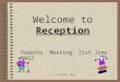 Welcome to Reception Parents Meeting: 21st June 2012 K.Corbett 2012