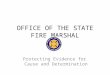 OFFICE OF THE STATE FIRE MARSHAL Protecting Evidence for Cause and Determination